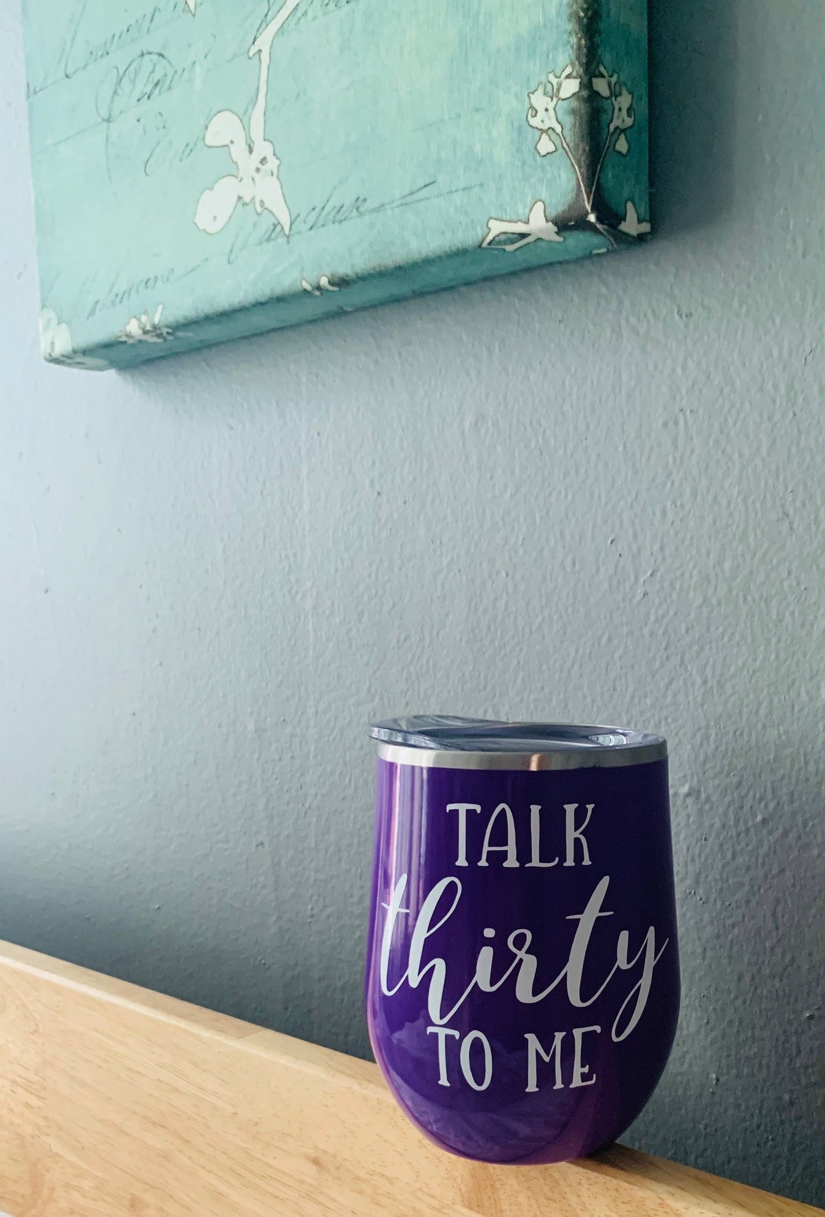 Talk Thirty To Me Wine Tumbler: 30th Birthday Gift