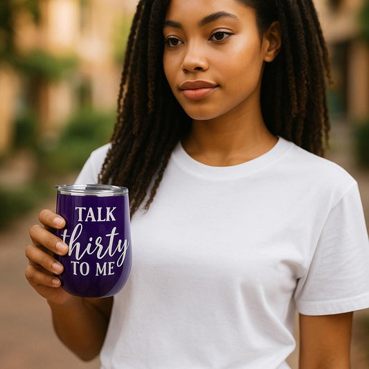 Talk Thirty To Me Wine Tumbler: 30th Birthday Gift