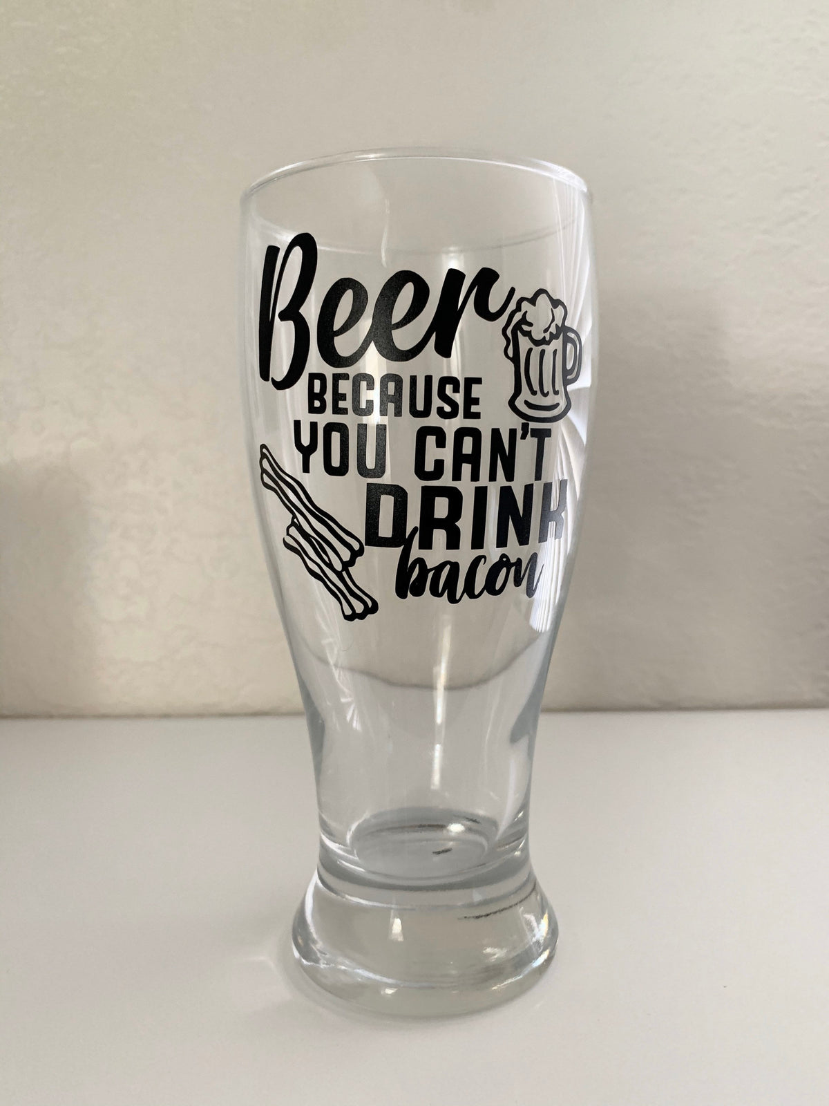 Funny Beer Glass: "Beer Because You Can't Drink Bacon"