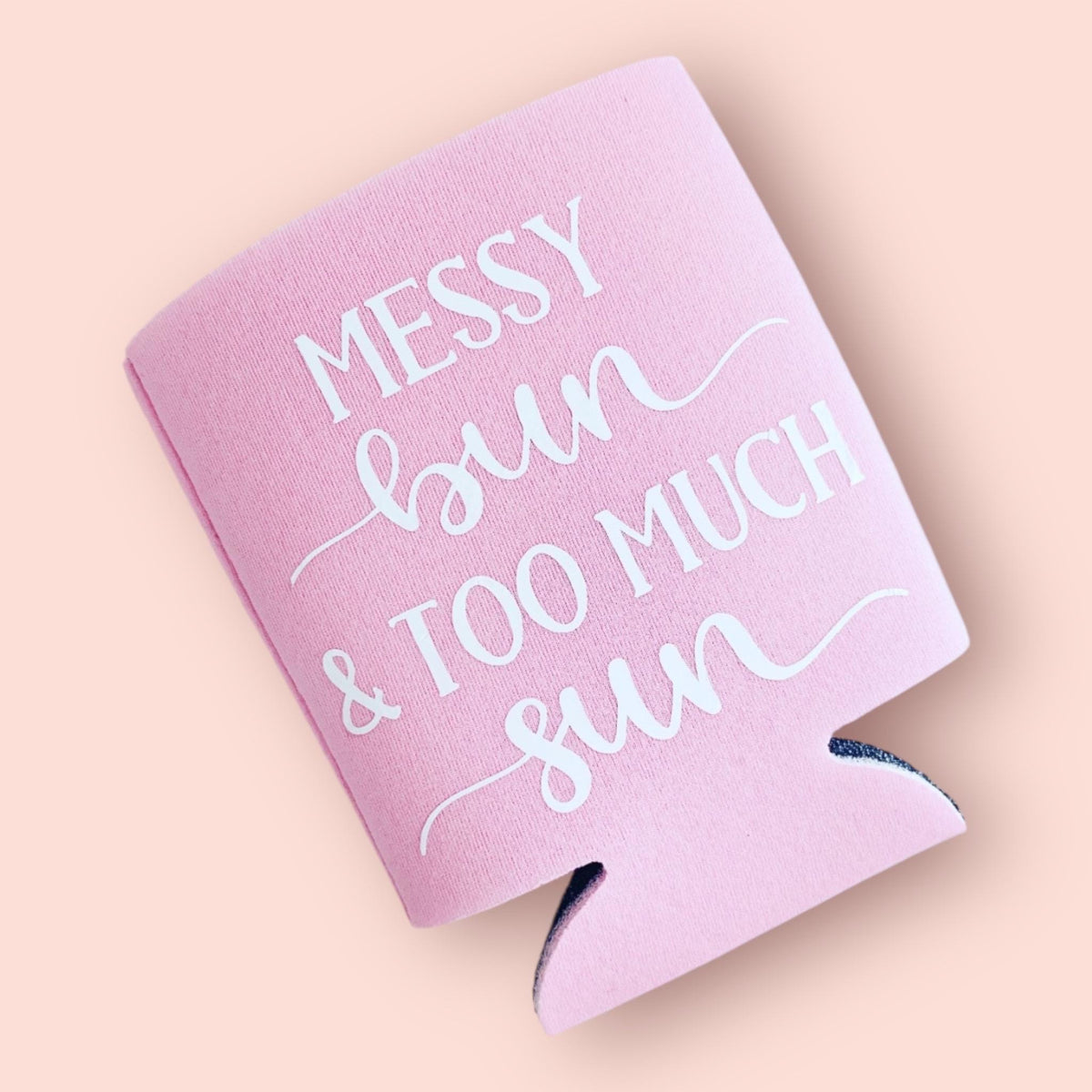 Messy Bun Too Much Sun Koozie: Insulated Can Cooler